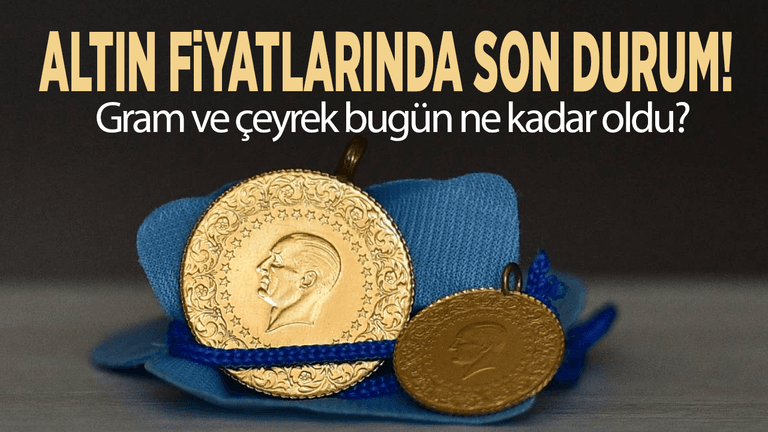 Altın fiyatlarında son durum! Gram ve çeyrek bugün ne kadar oldu?