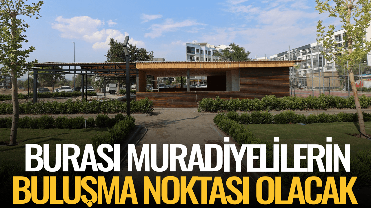 Burası Muradiyelilerin buluşma noktası olacak