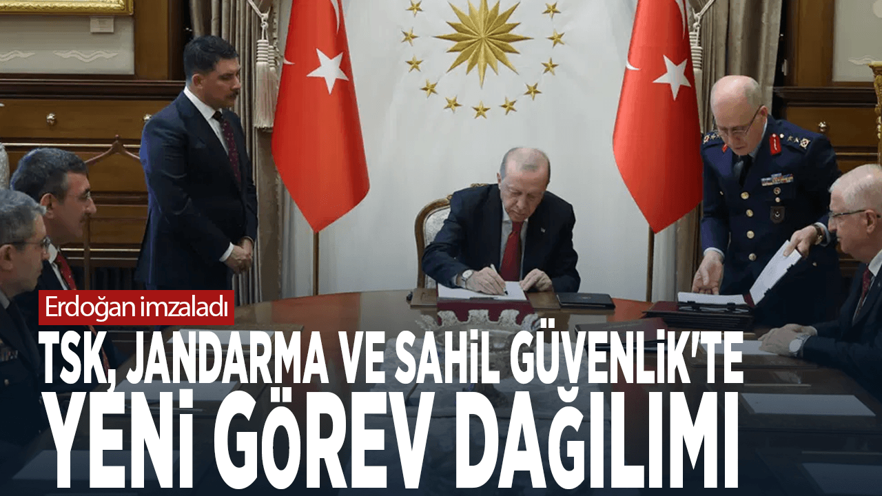 Cumhurbaşkanı Erdoğan imzaladı... TSK, Jandarma ve Sahil Güvenlik'te yeni görev dağılımı