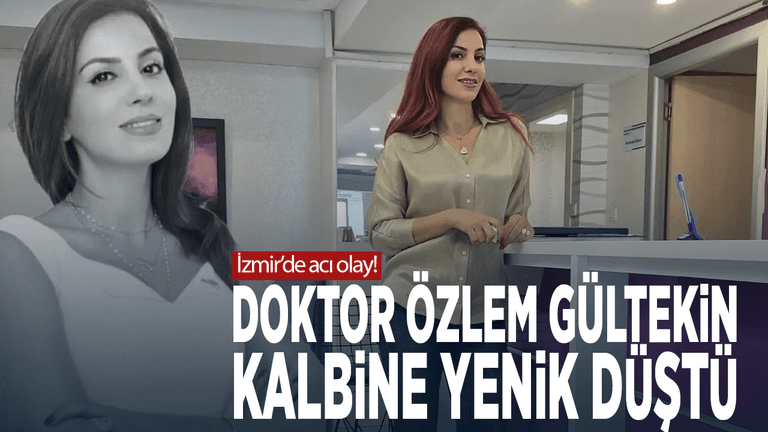İzmir’de acı olay! Doktor Özlem Gültekin kalbine yenik düştü